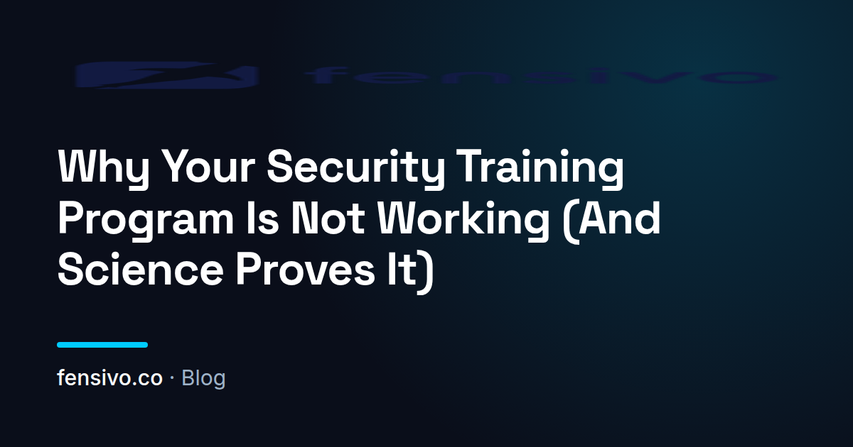 Why Your Security Training Program Is Not Working (And Science Proves It)